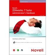 Novell Zenworks 7 Suite Administrator's Handbook by Dayley, Brad; Tanner, Ron, 9780672328466
