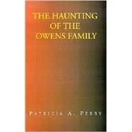 The Haunting of the Owens Family by PERRY PATRICIA  A., 9780738828466