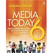 Media Today: Mass Communication in a Converging World by Turow; Joseph, 9781138928466