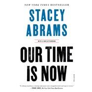 Our Time Is Now by Abrams, Stacey, 9781250798466