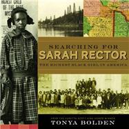 Searching for Sarah Rector The Richest Black Girl in America by Bolden, Tonya, 9781419708466