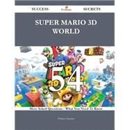 Super Mario 3d World: 54 Most Asked Questions on Super Mario 3d World - What You Need to Know by Chandler, William, 9781488878466