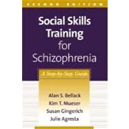 Social Skills Training for Schizophrenia A Step-by-Step Guide by Bellack, Alan S.; Mueser, Kim T.; Gingerich, Susan; Agresta, Julie, 9781572308466