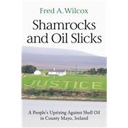 Shamrocks and Oil Slicks by Wilcox, Fred A., 9781583678466