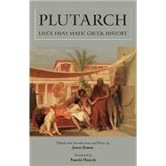 Lives That Made Greek History by Plutarch; Romm, James; Mensch, Pamela, 9781603848466