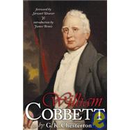 William Cobbett by Chesterton, G. K.; Weaver, Stewart; Bemis, James, 9781932528466