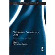 Christianity in Contemporary China: Socio-cultural perspectives by Khek Gee Lim; Francis, 9780415528467