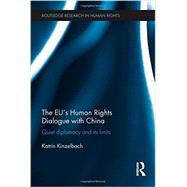 The EU's Human Rights Dialogue with China: Quiet Diplomacy and its Limits by Kinzelbach; Katrin, 9780415698467
