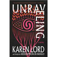 Unraveling A Novel by Lord, Karen, 9780593598467