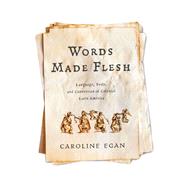 Words Made Flesh by Caroline Egan, 9781512828467