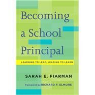 Becoming a School Principal by Fiarman, Sarah E.; Elmore, Richard F., 9781612508467