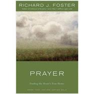 Prayer: Finding the Heart's True Home by Foster, Richard J., 9780060628468