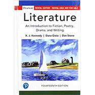 Literature: An Introduction to Fiction, Poetry, Drama, and Writing [Rental Edition] by Kennedy, X. J., 9780134668468