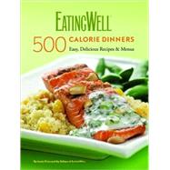 Eatingwell 500 Calorie Dinners Cl by Eating Well Inc., 9780881508468