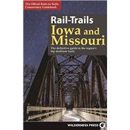 Rail-Trails Iowa and Missouri The definitive guide to the region's top multiuse trails by Unknown, 9780899978468