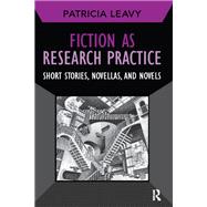 Fiction as Research Practice by Patricia Leavy, 9781315428468