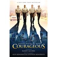 Courageous by Kendrick, Alex; Kendrick, Stephen; Alcorn, Randy, 9781414358468