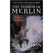 The Mirror of Merlin by Barron, T. A., 9780441008469