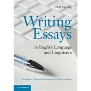 Writing Essays in English Language and Linguistics: Principles, Tips and Strategies for Undergraduates by Neil Murray, 9780521128469