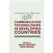 New Communication Technologies in Developing Countries by Hanson,Jarice, 9780805808469
