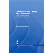 Confessions of a Lapsed Neo-Davidsonian: Events and Arguments in Compositional Semantics by Bayer,Samuel L., 9780815328469