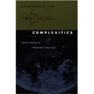 Complexities by Law, John; Mol, Annemarie; Smith, Barbara Herrnstein; Weintraub, E. Roy, 9780822328469