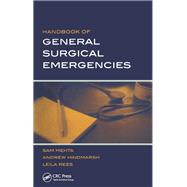 Handbook of General Surgical Emergencies by Sam Mehta; Andrew Hindmarsh; Leila Rees, 9781138448469