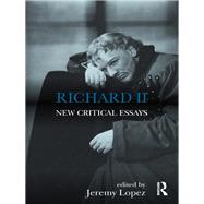 Richard II: New Critical Essays by Lopez; Jeremy, 9781138828469