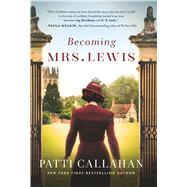 Becoming Mrs. Lewis by Callahan, Patti, 9781432858469