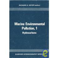 Marine Environmental Pollution Vol. 1 : Hydrocarbons by Geyer, R., 9780444418470