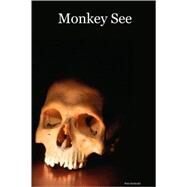 Monkey See by Grohoski, Pete, 9780615168470