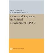 Crises and Sequences in Political Development by Binder, Leonard (CON); Coleman, James S. (CON); La Palombara, Joseph (CON); Pye, Lucian W. (CON); Verba, Sidney (CON), 9780691618470