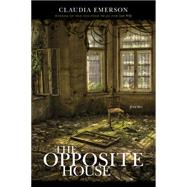 The Opposite House by Emerson, Claudia, 9780807158470