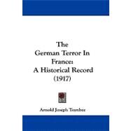 German Terror in France : A Historical Record (1917) by Toynbee, Arnold Joseph, 9781104438470