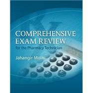 Comprehensive Exam Review for the Pharmacy Technician by Moini, Jahangir, 9781111128470