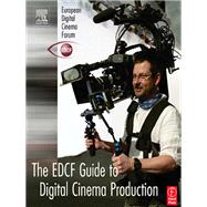 The EDCF Guide to Digital Cinema Production by Svanberg,Lars, 9781138408470