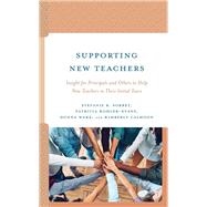 Supporting New Teachers Insight for Principals and Others to Help New Teachers in Their Initial Years by Sorbet, Stefanie R.; Kohler-Evans, Patricia; Wake, Donna; Calhoon, Kimberly, 9781475868470