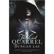 The Last Quarrel: The Arbalester Trilogy 1 (Complete Edition) by Lay, Duncan, 9781743538470
