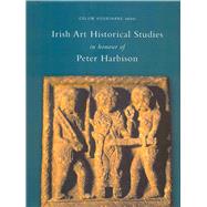 Irish Art Historical Studies In Honour Of Peter Harbison by Hourihane, Colum, 9781851828470