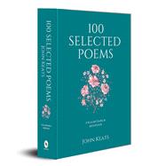 100 Selected Poems John Keats by Keats, John, 9789389178470