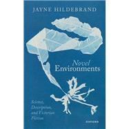 Novel Environments Science, Description, and Victorian Fiction by Hildebrand, Jayne, 9780192888471