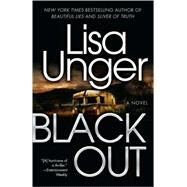 Black Out A Novel by Unger, Lisa, 9780307338471