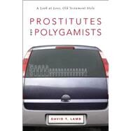 Prostitutes and Polygamists by Lamb, David T., 9780310518471