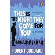 This Is the Night They Come For You by Goddard, Robert, 9780552178471