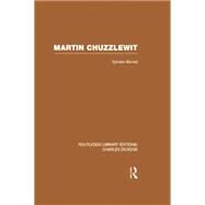 Martin Chuzzlewit (RLE Dickens): Routledge Library Editions: Charles Dickens Volume 10 by Monod,Sylvere, 9781138878471