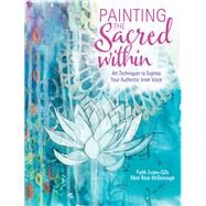 Painting the Sacred Within by Evans-sills, Faith; Mcdonough, Mati Rose, 9781440348471