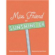 Miss Friend on Sunshine Dr by Ford, Denise Lampe; Friend, Chris, 9781480878471