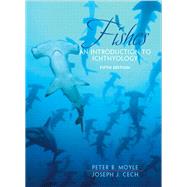 Fishes: An Introduction to Ichthyology by Moyle, Peter B.; Cech, Joseph J., Jr., 9780131008472