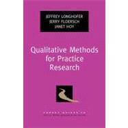 Qualitative Methods for Practice Research by Longhofer, Jeffrey; Floersch, Jerry; Hoy, Janet, 9780195398472