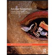 Savage Economics: Wealth, Poverty and the Temporal Walls of Capitalism by Blaney; David L., 9780415548472